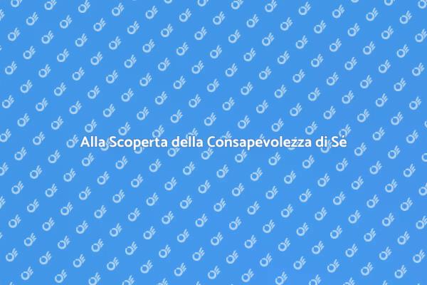Il Viaggio della Consapevolezza di Sé