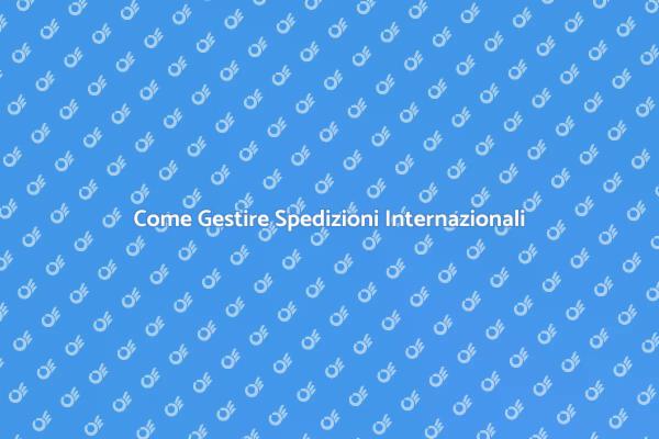 Spedire Pacchi Oltre Confini