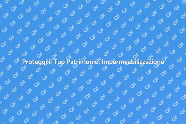 La Necessità dell'Impermeabilizzazione
