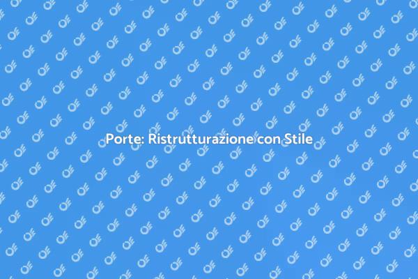 Trasforma la Tua Casa con Nuove Porte