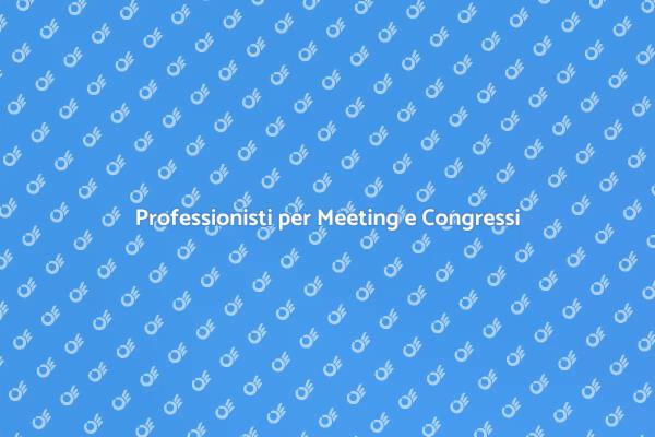 Eventi di Successo: Meeting e Congressi