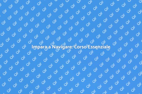 Navigare con Sicurezza: Corso Fondamentale