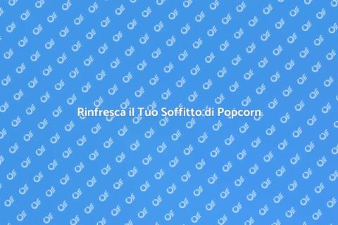 Rimuovere Soffitto di Popcorn Facile