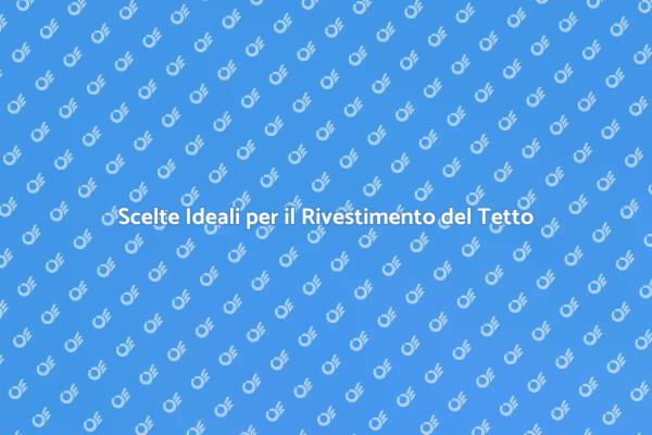 Guida al Rivestimento per Tetti Efficiente