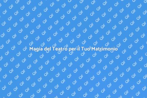 Teatro per Matrimonio: Un'Idea Unica
