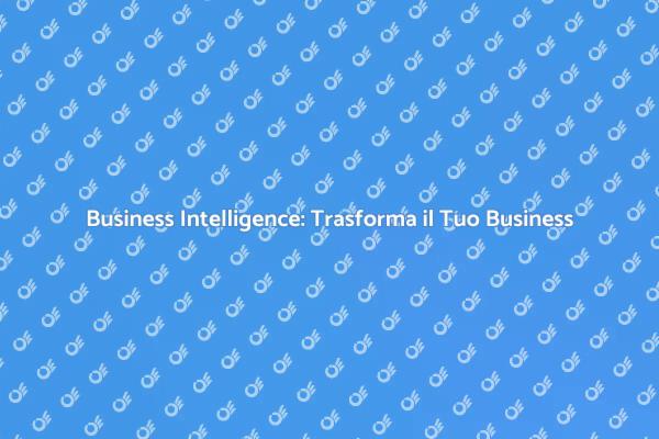 Business Intelligence: Chiave per il Successo