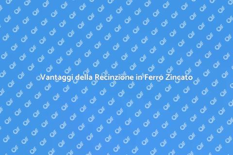 Recinzione in Ferro Zincato: Sicurezza