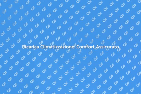 Ricarica l'Impianto per un Estate Fresca