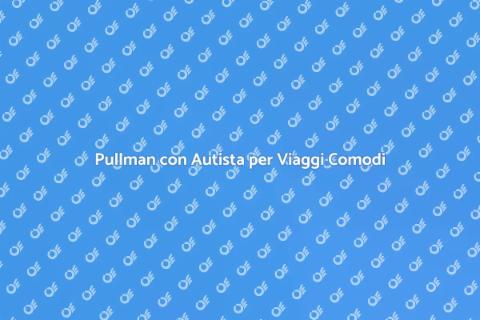 Noleggiare Pullman con Autista