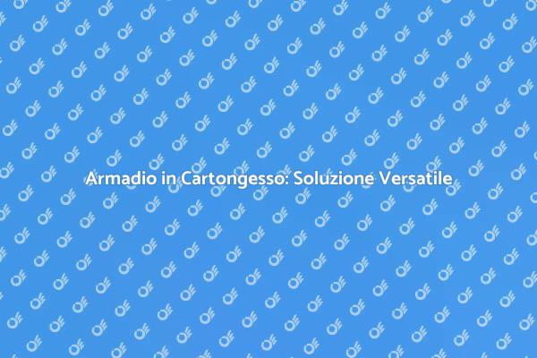 Armadio in Cartongesso: Design Innovativo