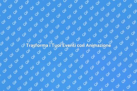 Animazione per Eventi Emozionanti