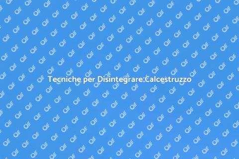 Disintegrare il Calcestruzzo Efficace