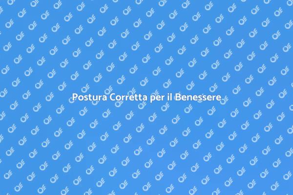 Migliora la Tua Postura e Salute