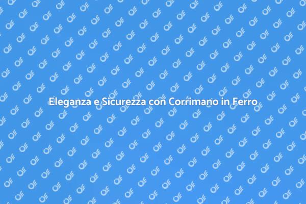 Stile e Sicurezza: Corrimano in Ferro