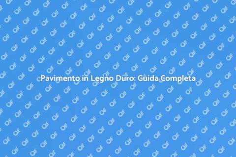 Pavimento in Legno Duro: Comfort e Stile