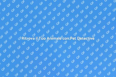 Servizio Pet Detective: Ritrova il Tuo Amico