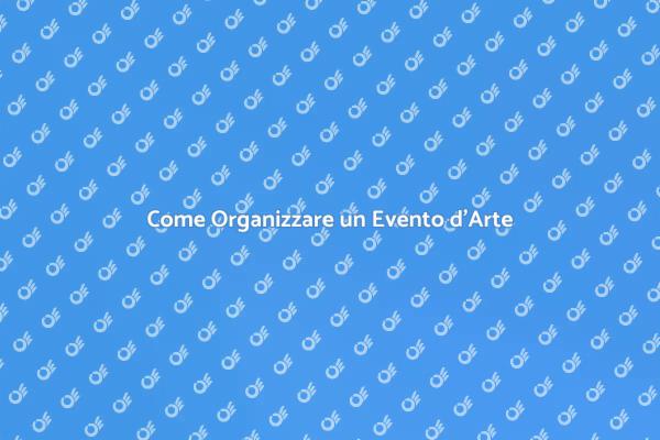 Segreti per un Evento d'Arte di Successo