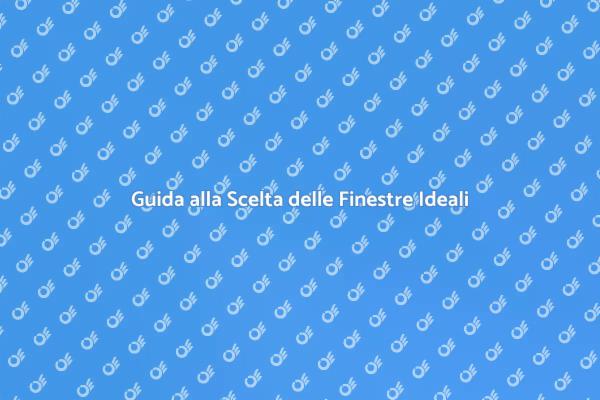 Finestre: La Scelta Fondamentale per Casa