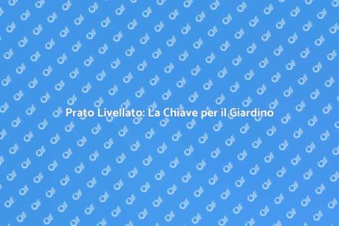 Livellamento Prato: Giardino Perfetto