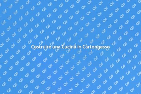 Cucina in Cartongesso: Stile e Funzionalità