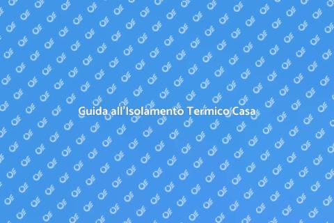 Isolare Termicamente la Tua Casa