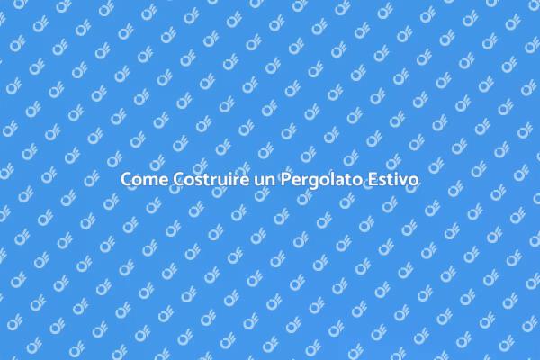 Costruisci il Tuo Pergolato con Stile