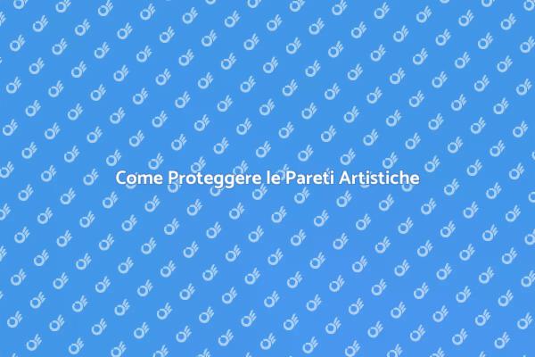Conserva le Tue Pareti Artistiche