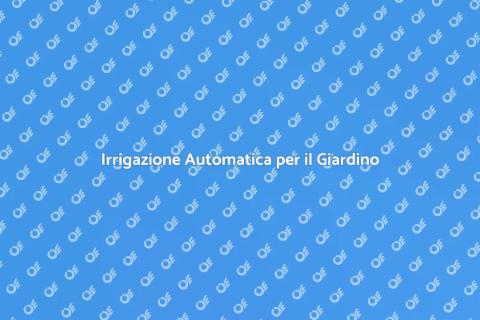 Sistema Automatico per Irrigazione