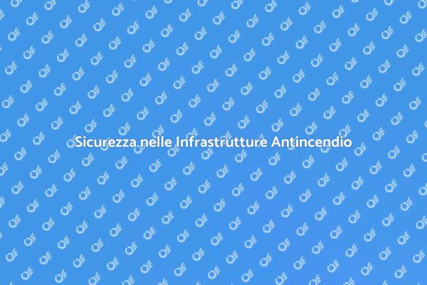 Manutenzione Antincendio e Sicurezza