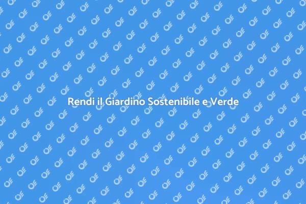 Ottimizza l'Irrigazione del Tuo Giardino