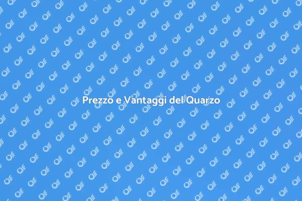 Ripiano in Quarzo: Costi e Vantaggi