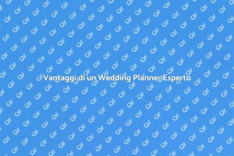 Wedding Planner Professionale: Vantaggi