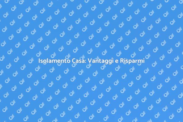 Isolare la Casa: Un Investimento Necessario