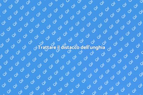 Cura del distacco dell'unghia