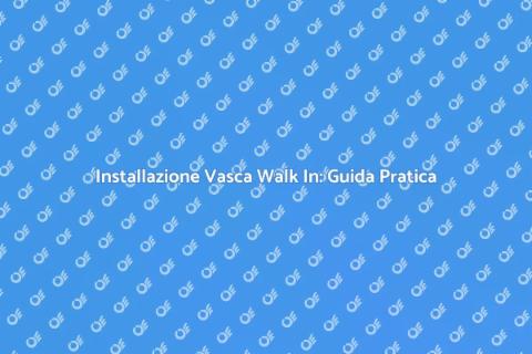 Vasca da Bagno Walk In: Comfort e Sicurezza