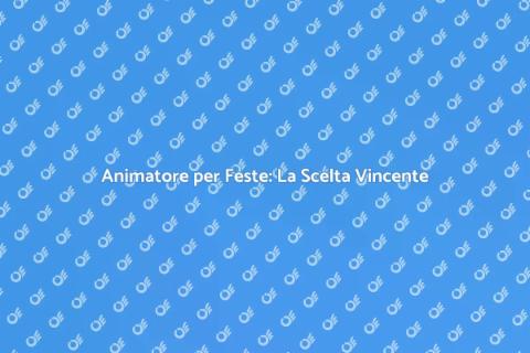 Noleggiare Animatore per Feste Divertenti