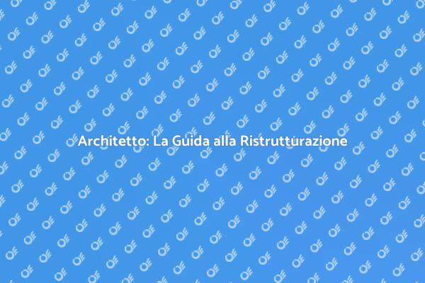 Ristrutturazione: Perché Scegliere un Architetto