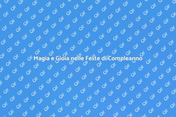 Feste di Compleanno Indimenticabili per Bambini