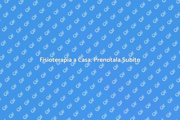 Comfort e Fisioterapia a Casa Tua