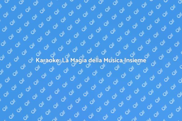 Karaoke: Un'Esperienza da Condividere