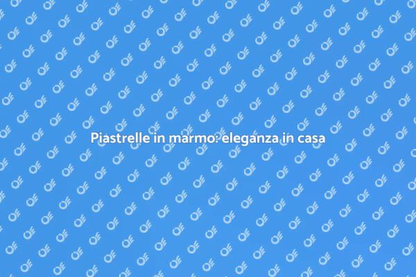 Eleganza e funzionalità del marmo