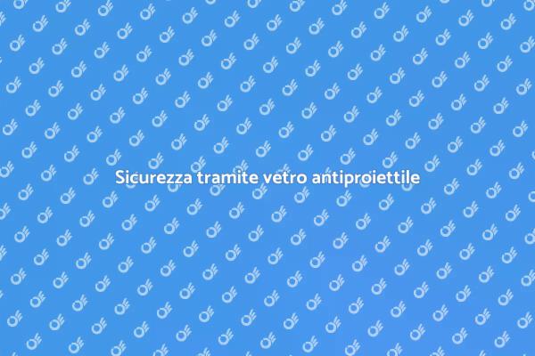 Vetro antiproiettile: protezione e riparazione