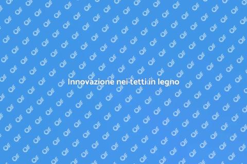 Tetto in legno: eleganza e innovazione
