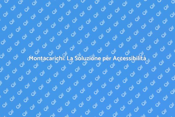 Montacarichi: Funzionalità e Design Unito