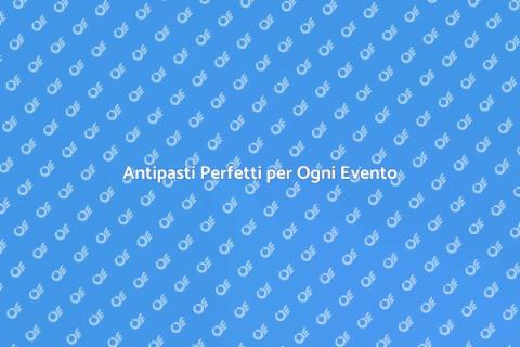Catering Antipasti per Eventi Speciali