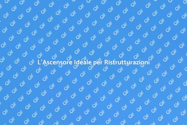 Ascensori: Fondamentali in Ristrutturazioni