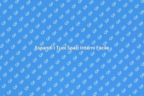 Aggiungere Spazio In Casa: Idee e Suggerimenti