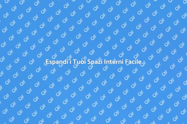 Espandi la Tua Casa con Nuove Soluzioni