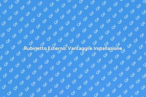 Installazione Rubinetto Esterno Essenziale