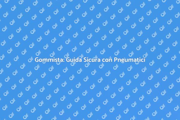 Gommista: Sicurezza e Prestazioni Veicolo
